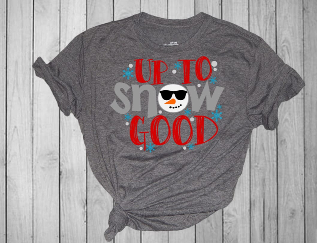 Up To Snow Good Shirt - Adult