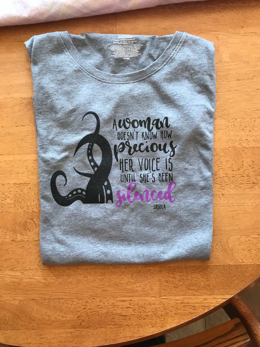 Ursula Quote Tshirt: "A woman doesn't know how precious her voice is until she's silenced"