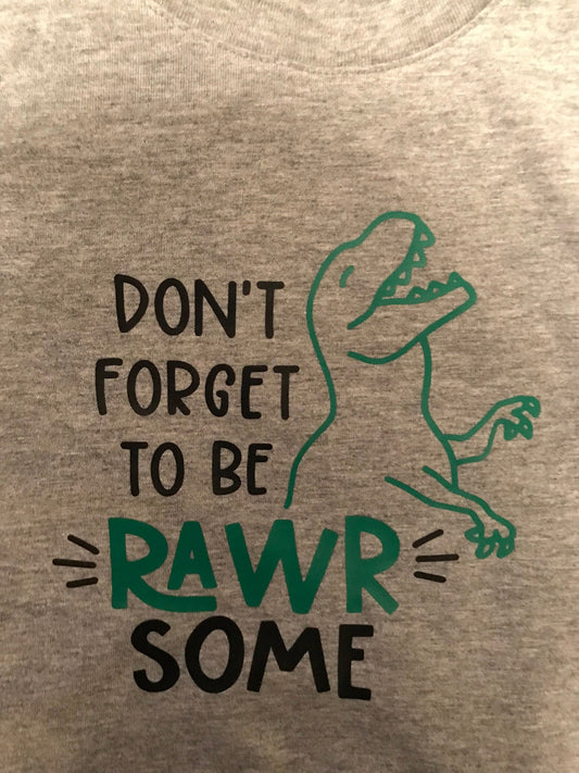 Don't Forget to Be Rwar-Some - Onesie/Tshirt