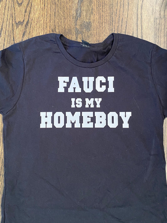 Fauci is My Homeboy - Adult Shirt